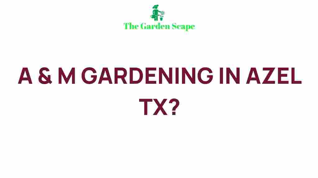 am-gardening-azel-tx