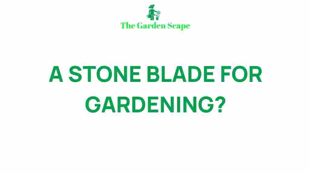 revolutionary-stone-blade-gardening
