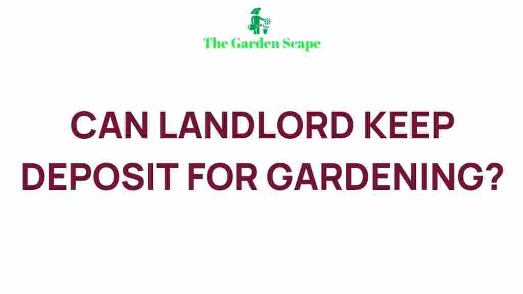 can-landlord-keep-deposit-gardening