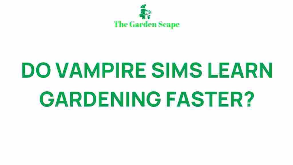 vampire-sims-learn-gardening-faster