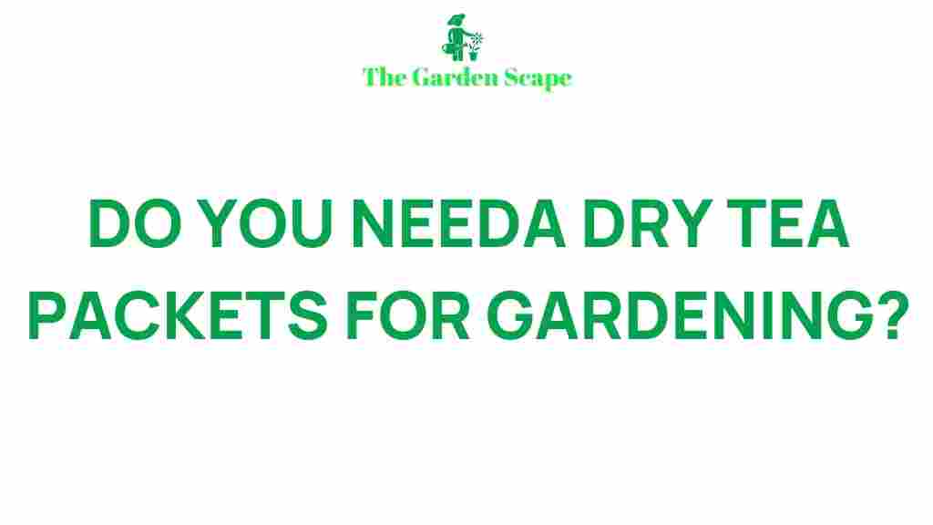 dry-tea-packets-gardening