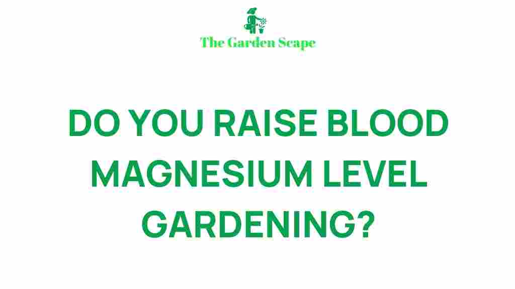 raise-blood-magnesium-level-gardening