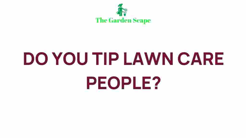 /lawn-care-tipping-etiquette