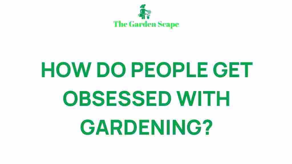 gardening-obsession-unveiled