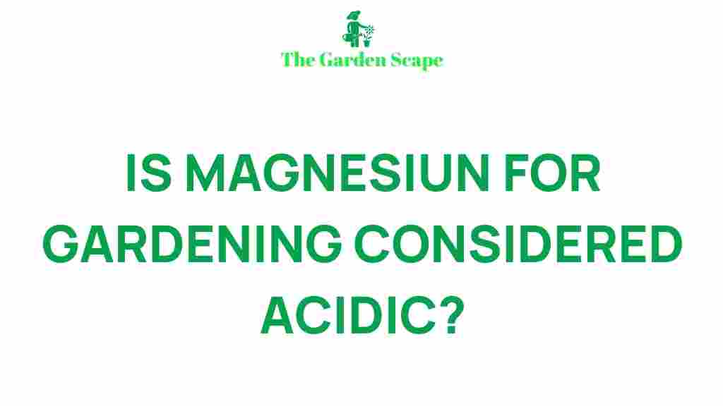 /magnesium-for-gardening-acidic