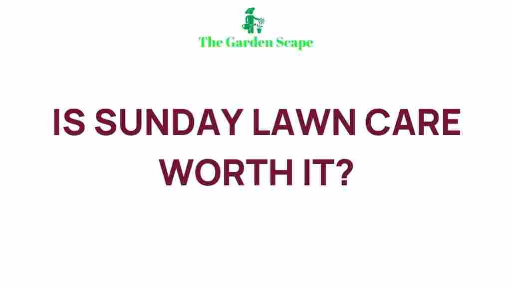 sunday-lawn-care-worth-it