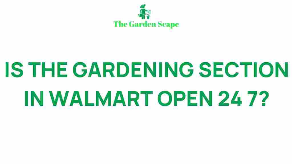 walmart-gardening-section-open-24-7