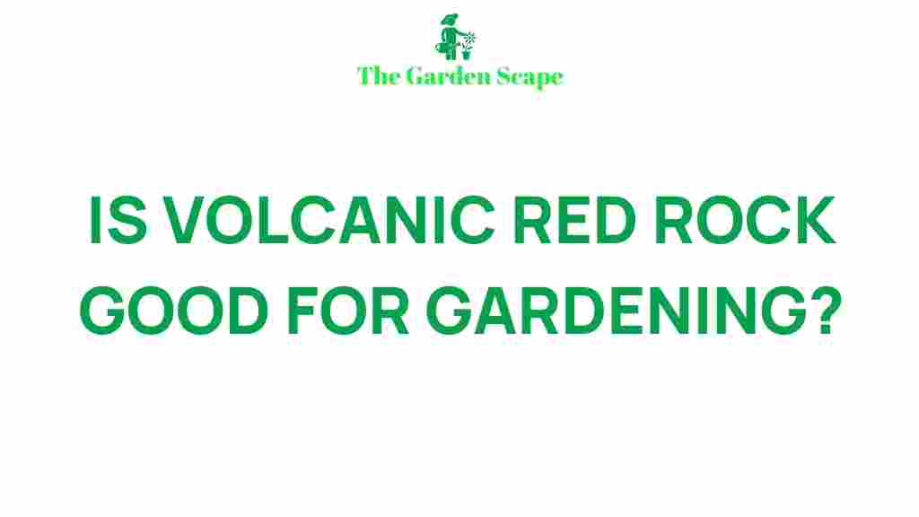 volcanic-red-rock-benefits-gardening