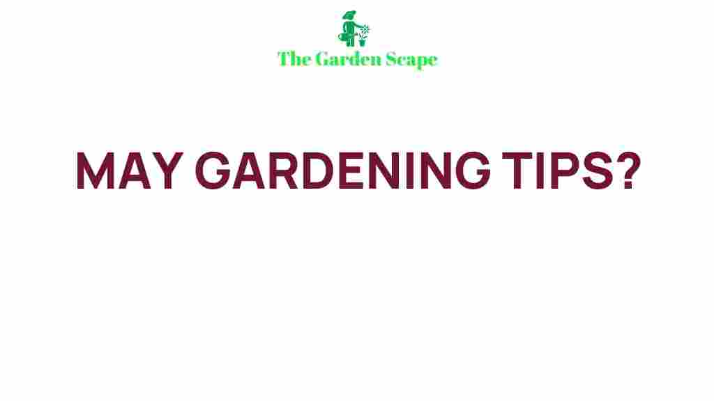 may-gardening-tips-outdoor-oasis