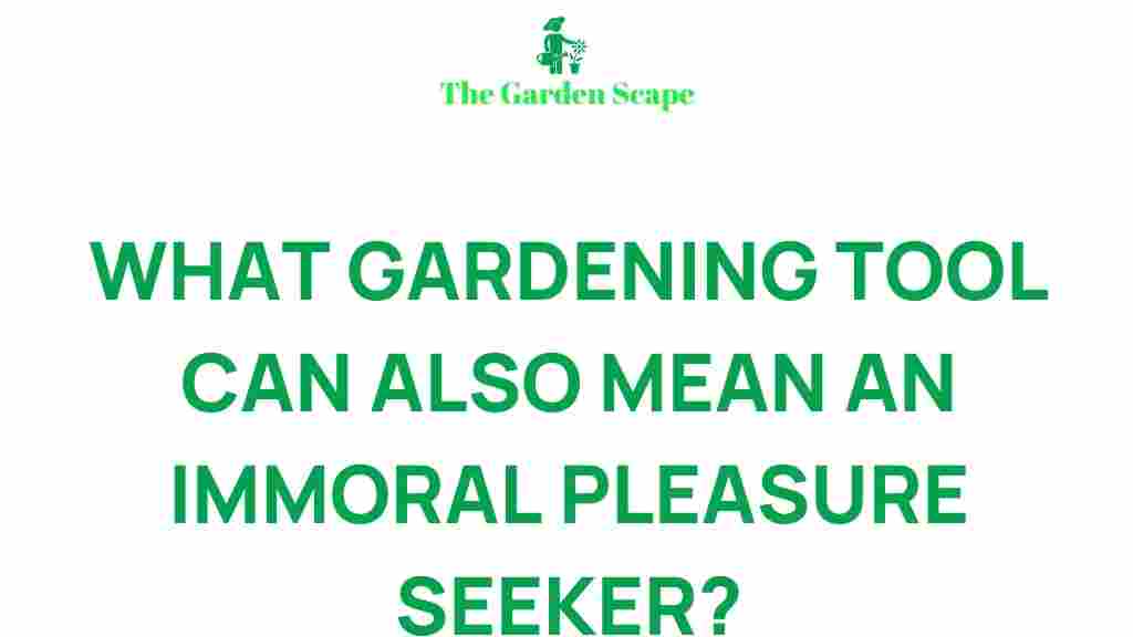 gardening-tools-and-immoral-pleasure-seekers
