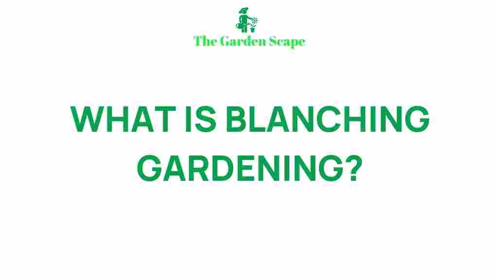 uncovering-blanching-gardening