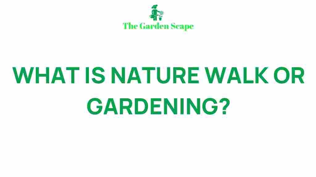 nature-walks-benefits-gardening