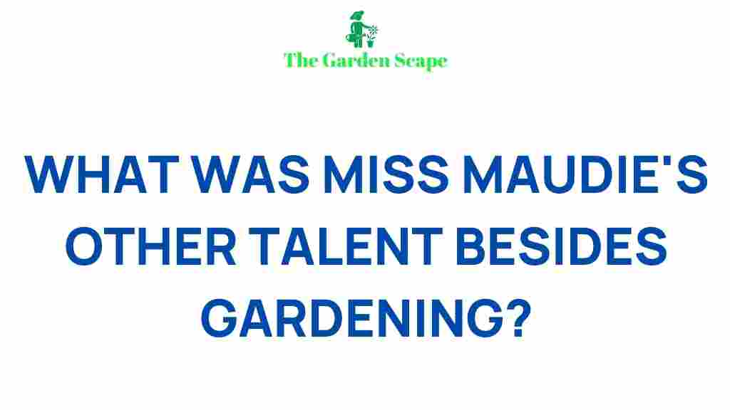 miss-maudie-hidden-talent