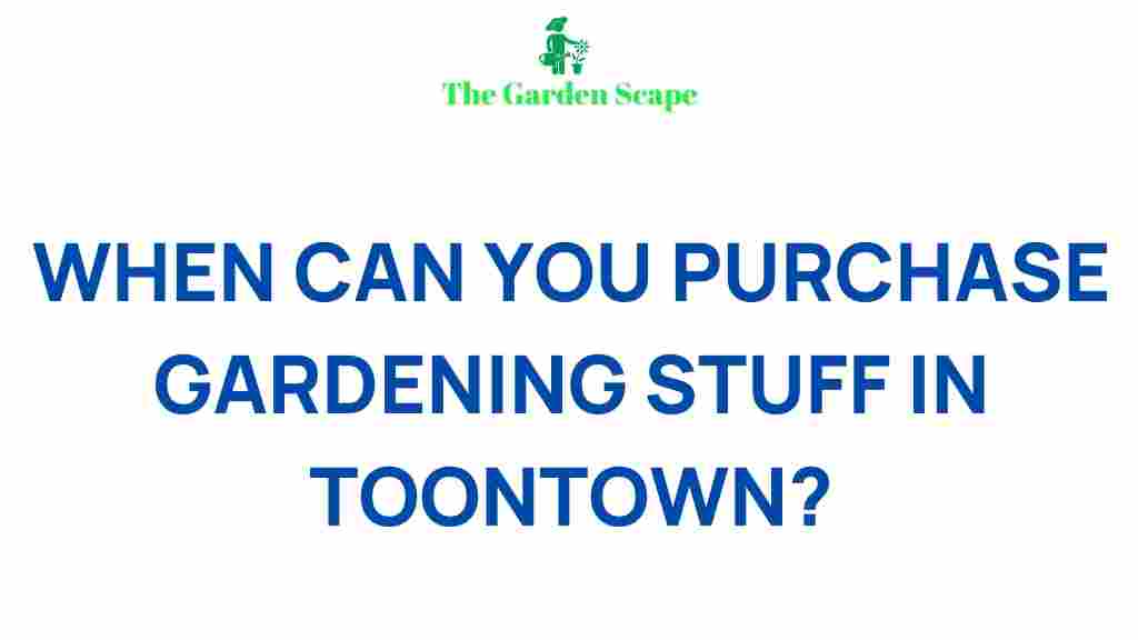 best-time-buy-gardening-essentials-toontown