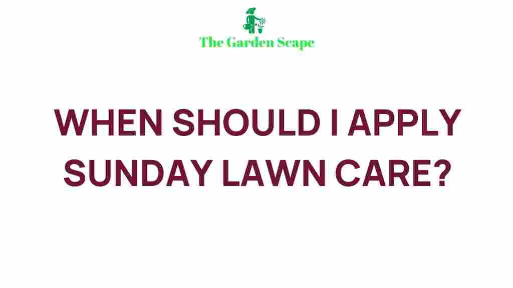 best-time-apply-sunday-lawn-care