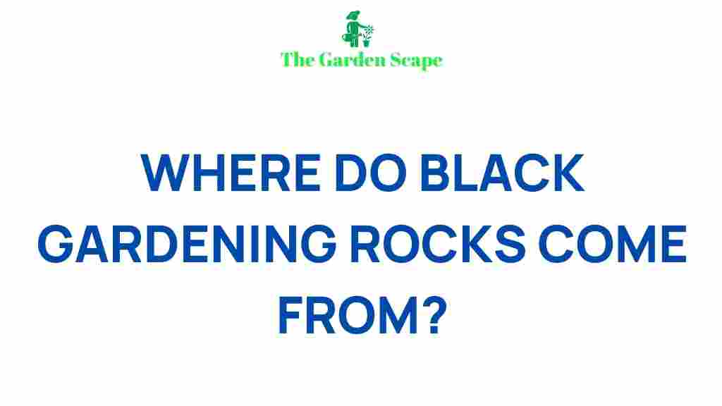 black-gardening-rocks-origins