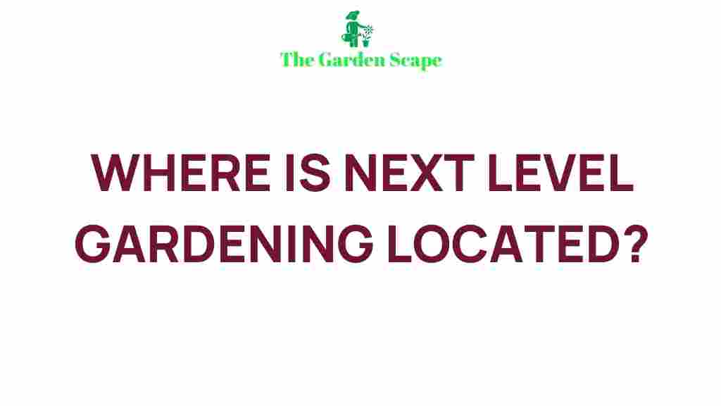 next-level-gardening-location