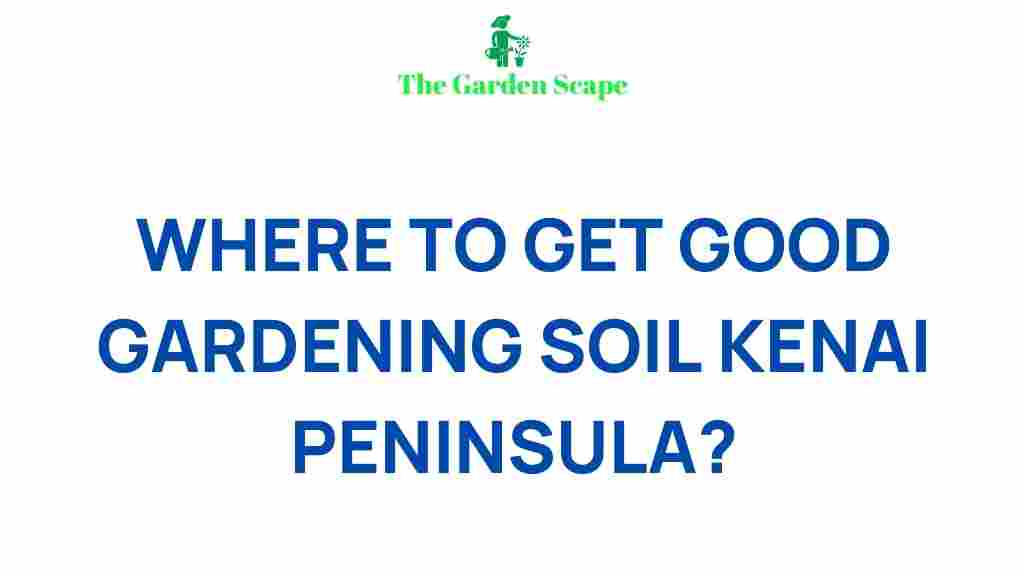 best-gardening-soil-sources-kenai-peninsula