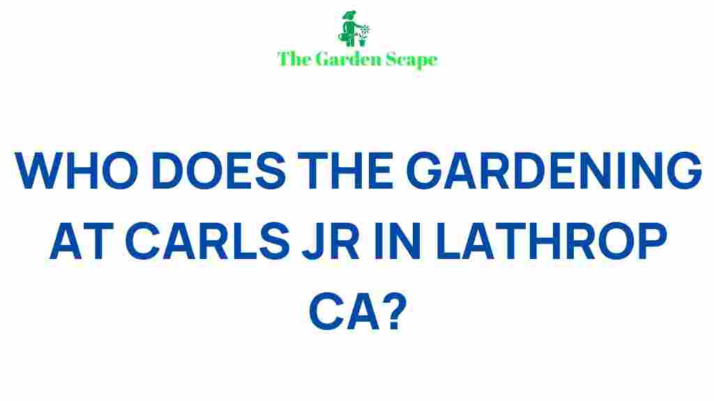 carls-jr-gardening-lathrop-ca
