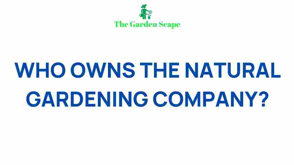 natural-gardening-companies-ownership